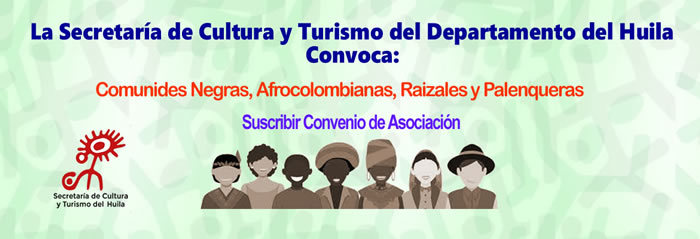 La Secretaria de Cultura y Turismo del Huila Convoca a Comunidades Negras, Afrocolombianos, Raizales y Palenqueras