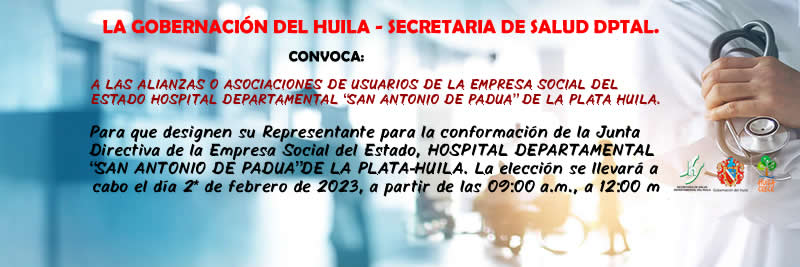 Convocatoria para la conformación de la Junta Directiva  HOSPITAL DEPARTAMENTAL “SAN ANTONIO DE PADUA”DE LA PLATA-HUILA.