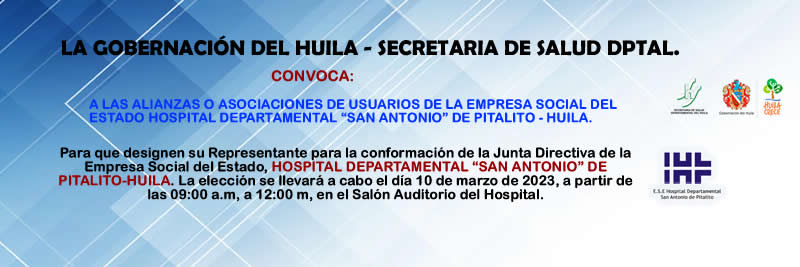 Convocatoria a Asociación de Usuarios, para que designen su Representante para la conformación de la Junta Directiva del Hospital Departamental  San Antonio de Pitalito - Huila 2023